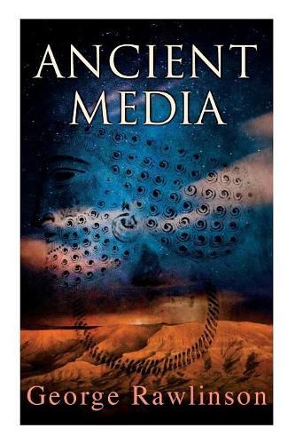 Cover image for Ancient Media: Illustrated Edition: Political and Cultural History of the Median Tribes