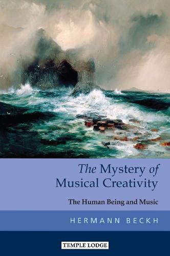 Cover image for The Mystery of Musical Creativity: The Human Being and Music