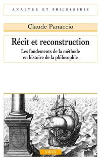 Cover image for Recit Et Reconstruction: Les Fondements de la Methode En Histoire de la Philosophie