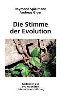 Cover image for Die Stimme der Evolution: Gedanken zur evolutionaren Unternehmensfuhrung