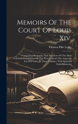 Cover image for Memoirs Of The Court Of Louis Xiv.