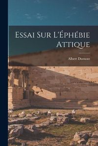 Cover image for Essai sur L'Ephebie Attique