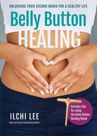 Cover image for Belly Button Healing: Unlocking Your Second Brain for a Healthy Life