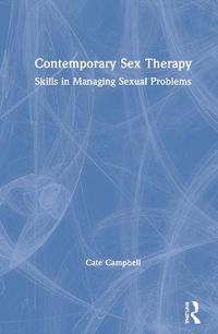 Cover image for Contemporary Sex Therapy: Skills in Managing Sexual Problems