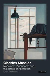 Cover image for Charles Sheeler: Modernism, Precisionism and the Borders of Abstraction