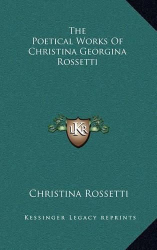 The Poetical Works of Christina Georgina Rossetti