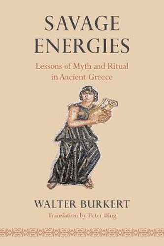 Cover image for Savage Energies: Lessons of Myth and Ritual in Ancient Greece