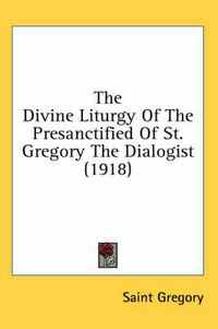 Cover image for The Divine Liturgy of the Presanctified of St. Gregory the Dialogist (1918)