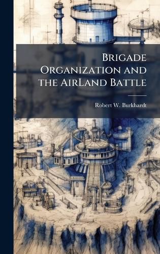 Cover image for Brigade Organization and the AirLand Battle