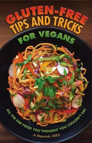 Cover image for Gluten-Free Tips and Tricks for Vegans: All the Fab Food You Thought You Couldn't Eat