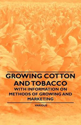 Cover image for Growing Cotton and Tobacco - With Information on Methods of Growing and Marketing