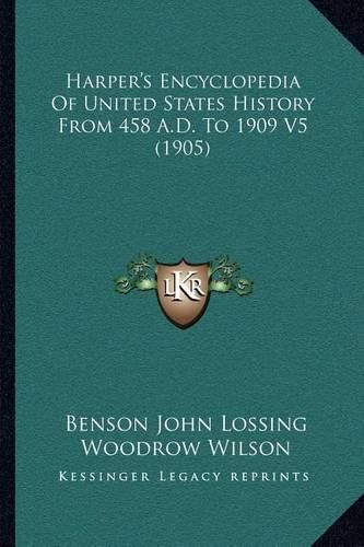 Harper's Encyclopedia of United States History from 458 A.D. to 1909 V5 (1905)