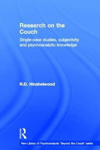 Cover image for Research on the Couch: Single-Case Studies, Subjectivity and Psychoanalytic Knowledge