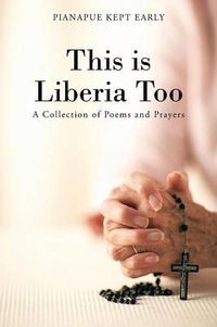 Cover image for This is Liberia Too: A Collection of Poems and Prayers