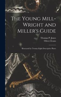 Cover image for The Young Mill-Wright and Miller's Guide