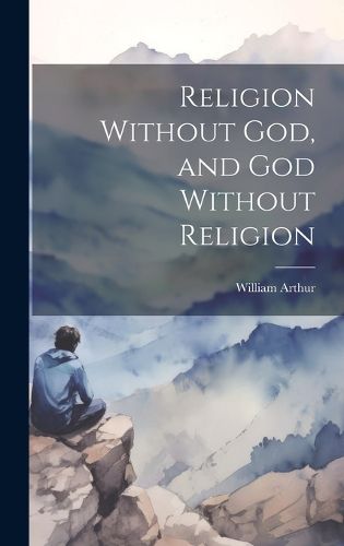 Cover image for Religion Without God, and God Without Religion