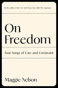 Cover image for On Freedom: Four Songs of Care and Constraint
