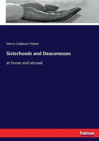 Cover image for Sisterhoods and Deaconesses: at home and abroad