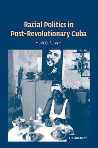 Cover image for Racial Politics in Post-Revolutionary Cuba