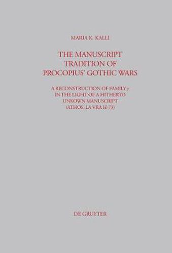 Cover image for The Manuscript Tradition of Procopius' Gothic Wars: A Reconstruction of Family y in the light of a hitherto unkown Manuscript (Athos, Lavra H-73)