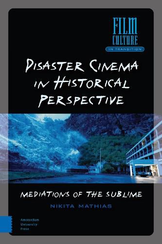Cover image for Disaster Cinema in Historical Perspective: Mediations of the Sublime