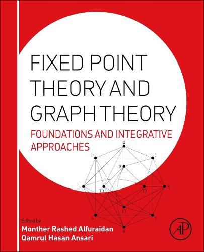 Cover image for Fixed Point Theory and Graph Theory: Foundations and Integrative Approaches