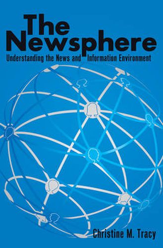 Cover image for The Newsphere: Understanding the News and Information Environment