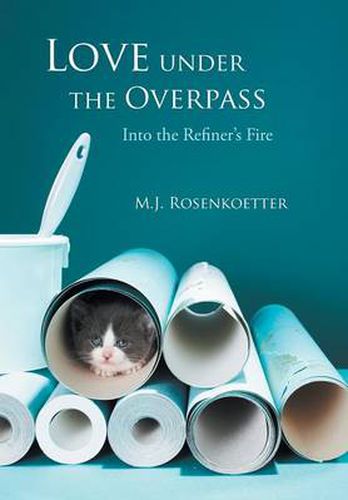 Cover image for Love Under the Overpass: Into the Refiner's Fire