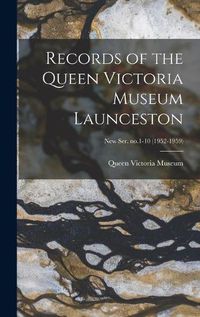 Cover image for Records of the Queen Victoria Museum Launceston; new ser. no.1-10 (1952-1959)