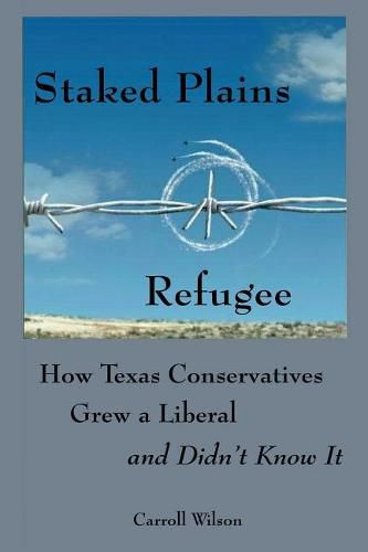 Staked Plains Refugee: How Texas Conservatives Grew a Liberal and Didn't Know It