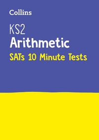 Cover image for KS2 Maths Arithmetic SATs 10-Minute Tests: For the 2023 Tests