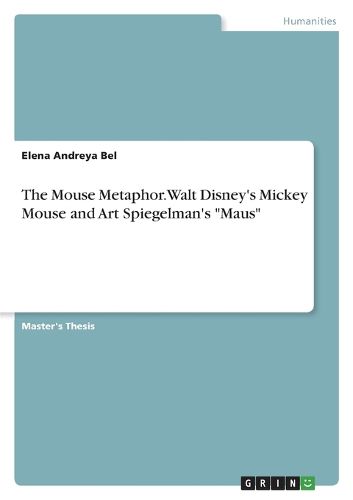 Cover image for The Mouse Metaphor. Walt Disney's Mickey Mouse and Art Spiegelman's "Maus"
