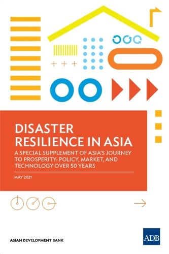 Cover image for Disaster Resilience in Asia-A Special Supplement of Asia's Journey to Prosperity: Policy, Market, and Technology Over 50 Years