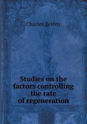 Cover image for Studies on the factors controlling the rate of regeneration