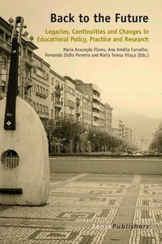 Cover image for Back to the Future: Legacies, Continuities and Changes in Educational Policy, Practice and Research
