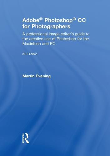 Cover image for Adobe Photoshop CC for Photographers 2018: A professional image editor's guide to the creative use of Photoshop for the Macintosh and PC