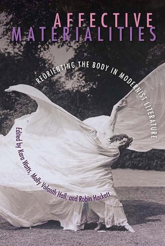 Cover image for Affective Materialities: Reorienting the Body in Modernist Literature