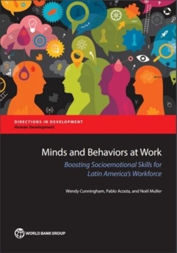 Cover image for Minds and behaviors at work: boosting socioemotional skills for Latin America's workforce