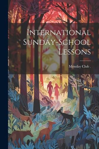 Cover image for International Sunday-School Lessons