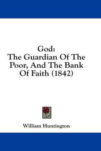 Cover image for God: The Guardian of the Poor, and the Bank of Faith (1842)