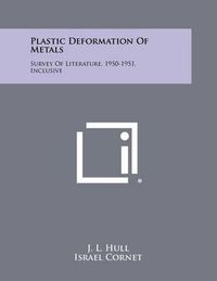 Cover image for Plastic Deformation of Metals: Survey of Literature, 1950-1951, Inclusive