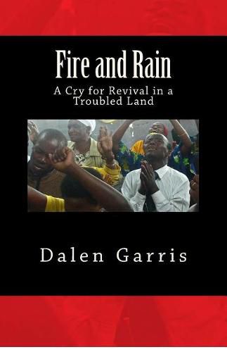 Cover image for Fire and Rain: A Cry for Revival in a Troubled Land