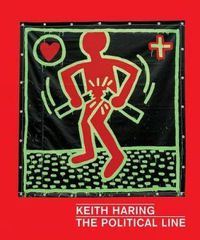 Cover image for Keith Haring: The Political Line