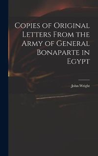 Cover image for Copies of Original Letters From the Army of General Bonaparte in Egypt