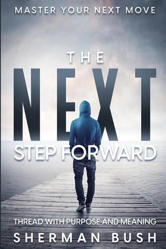 Cover image for Master Your Next Move: The Next Step Forward - Thread With Purpose and Meaning