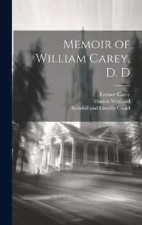 Cover image for Memoir of William Carey, D. D