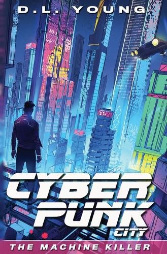 Cover image for Cyberpunk City Book One: The Machine Killer