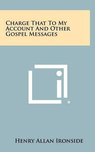 Cover image for Charge That to My Account and Other Gospel Messages