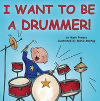Cover image for I Want to Be a Drummer!