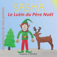 Cover image for Sasha le Lutin du Pere Noel: Les aventures de mon prenom